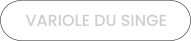 VARIOLE DU SINGE