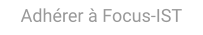 Adhérer à Focus-IST