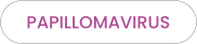 PAPILLOMAVIRUS